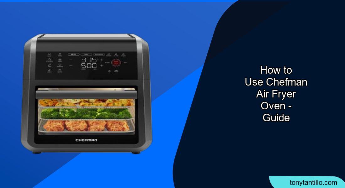 how-to-use-a-chefman-air-fryer-oven-a-comprehensive-guide