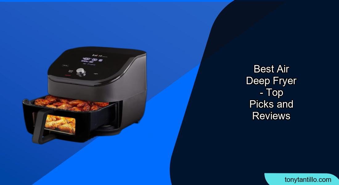 7 Best Air Deep Fryers to Buy in 2026