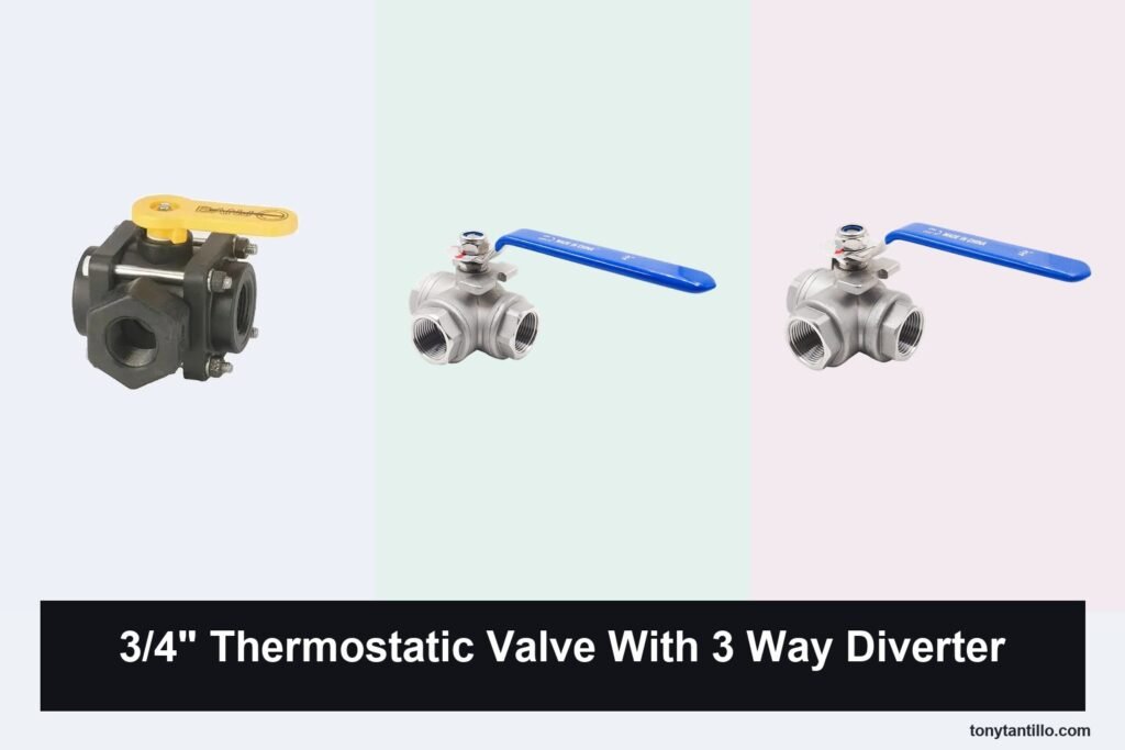 6 Best 3/4 Inch Thermostatic Valves With 3 Way Diverter